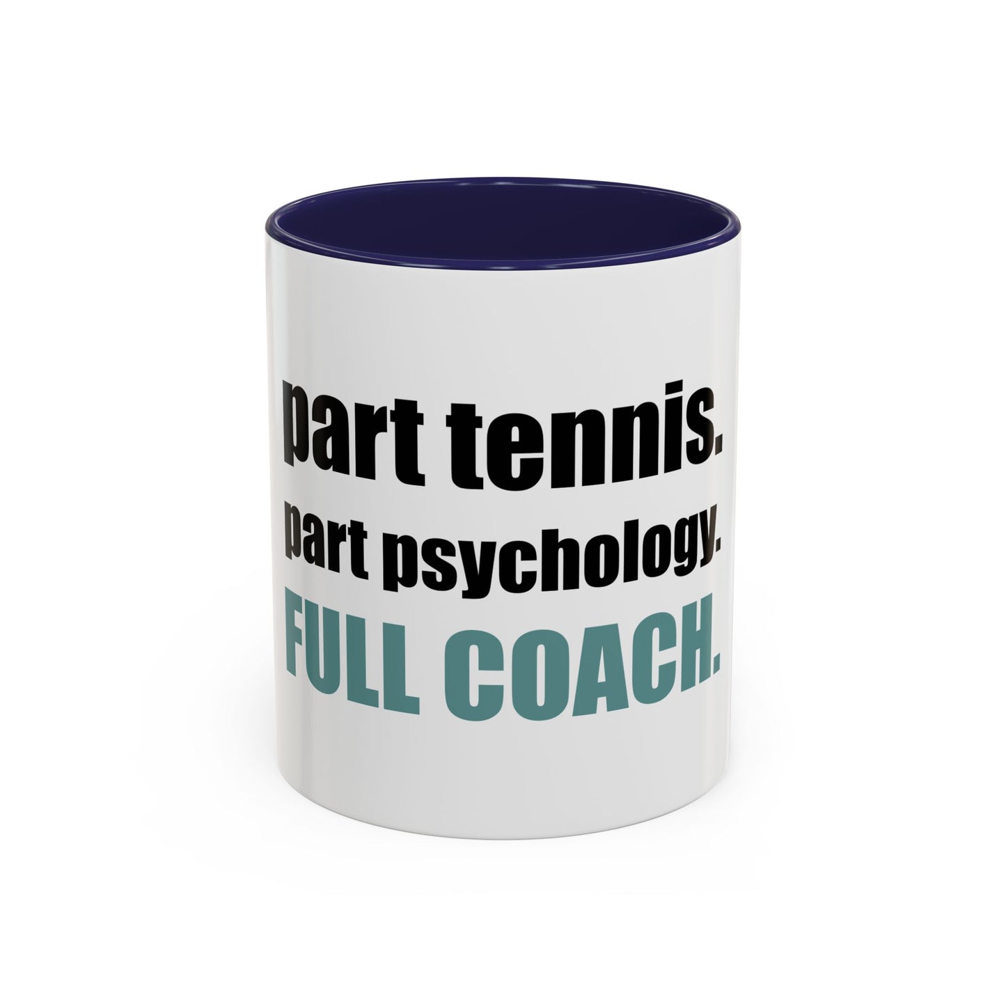 Coffee Mug — "Tennis Coach. Daily trained in Stress Management" Tennis 'Coach Mode' Accent Mug (11/15oz)