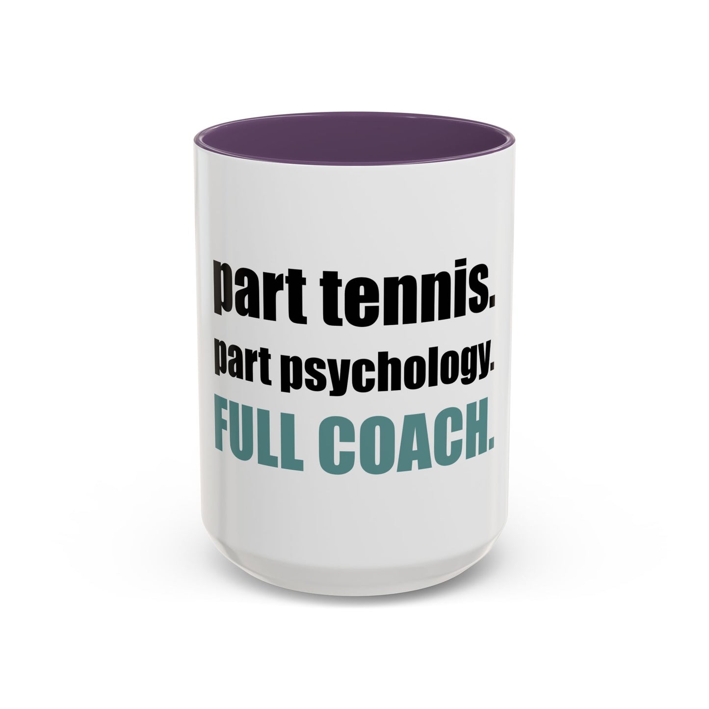 Coffee Mug — "Tennis Coach. Daily trained in Stress Management" Tennis 'Coach Mode' Accent Mug (11/15oz)