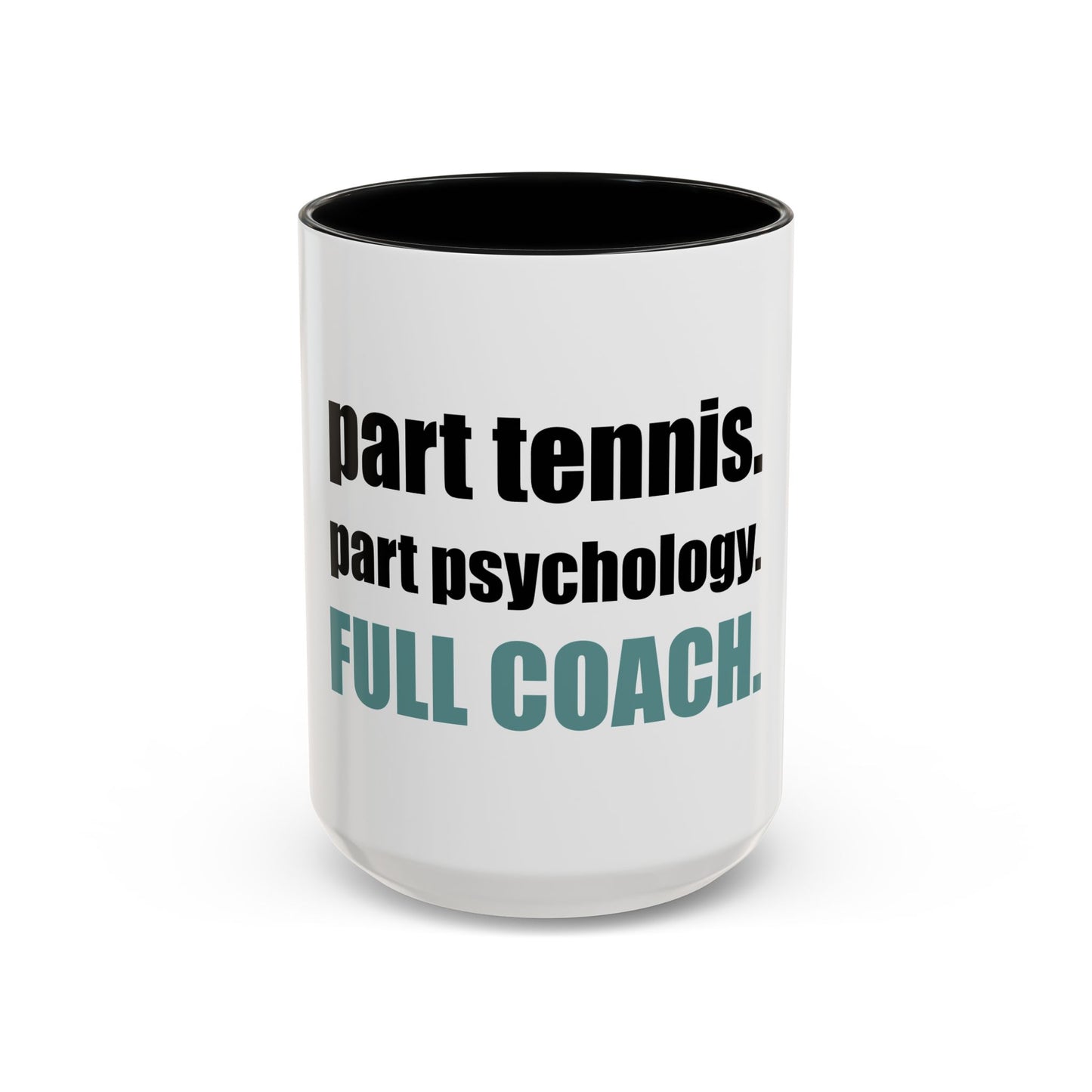Coffee Mug — "Tennis Coach. Daily trained in Stress Management" Tennis 'Coach Mode' Accent Mug (11/15oz)